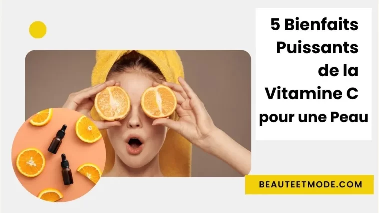 5 Bienfaits Puissants de la Vitamine C pour une Peau